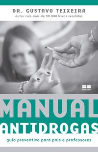 Manual antidrogas: guia preventivo para pais e professores