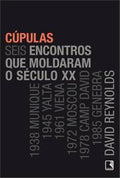 Cúpulas: Seis encontros que moldaram o século XX