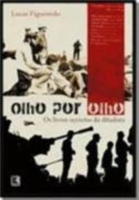 An Eye for an Eye - The Secret Books of the Dictatorship