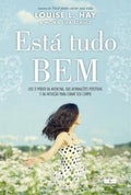 Está tudo bem: Use o poder da medicina, das afirmações positivas e da intuição para curar seu corpo