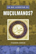 Em que acreditam os muçulmanos?