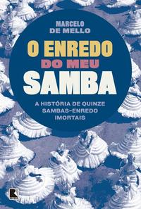 The plot of my samba: The story of fifteen immortal samba-enredos