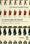 A construção do Brasil na literatura de viagem dos séculos XVI, XVII e XVII