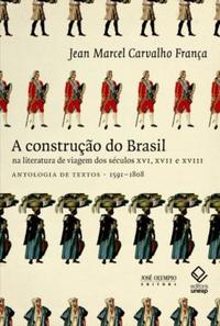 A construção do Brasil na literatura de viagem dos séculos XVI, XVII e XVII