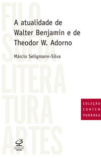 The relevance of Walter Benjamin and Theodor W. Adorno