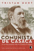 Communist in a Tailcoat: The Revolutionary Life of Friedrich Engels