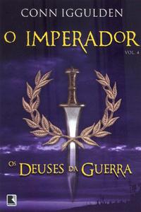 Os deuses da guerra (Vol. 4 O Imperador)