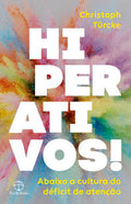Hiperativos! Abaixo a cultura do déficit de atenção