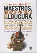 Maestros, masterpieces and madness