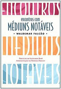 ENCONTROS COM MÉDIUNS NOTÁVEIS