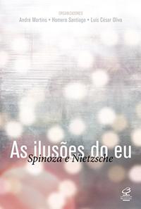 As ilusões do eu: Spinoza e Nietzche