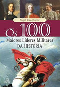 The 100 Greatest Military Leaders in History
