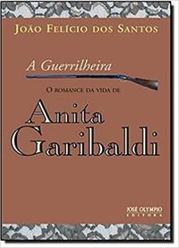 The Guerrilla: The Romance of Anita Garibaldi's Life