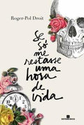Se só me restasse uma hora de vida