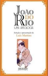JOÃO DO RIO, AN ANTHOLOGY