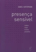 Presença sensível: cuidado e criação na clínica psicanalítica