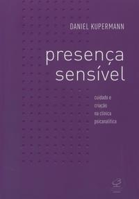 Presença sensível: cuidado e criação na clínica psicanalítica