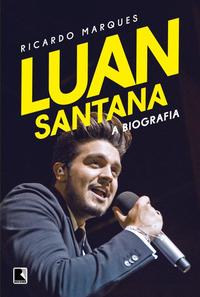 Luan Santana: The Biography