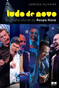 All over again - the official biography of Roupa Nova