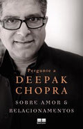 Ask Deepak Chopra about love and relationships