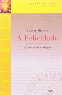 A FELICIDADE - (Coleção Enfoques)