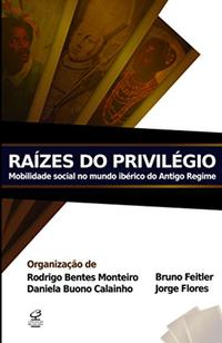 Raízes do privilégio: mobilidade social no mundo ibérico do Antigo Regime