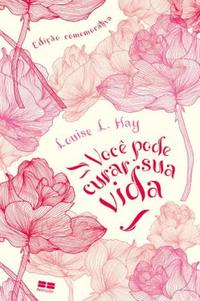 Você pode curar sua vida (Edição comemorativa)