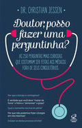 Doctor, can I ask you a quick question?: The 250 most curious questions doctors are often asked outside their offices