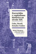 Escravidão e capitalismo histórico no século XIX: Cuba, Brasil e Estados Unidos