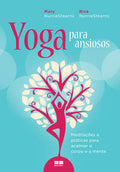 Yoga for Anxious People: Meditations and Practices to Calm the Body and Mind
