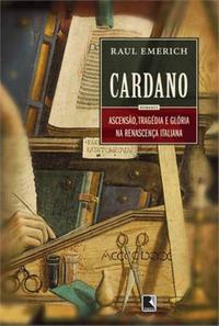 Cardano: Rise, Tragedy, and Glory in the Italian Renaissance
