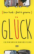 GLÜCK: O que um ano sabático nos ensinou sobre a felicidade