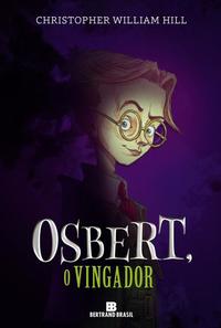 Osbert the Avenger (Vol. 1 The Schwartzgarten Stories)