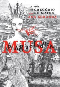Plague-Beating Muse: The Life of Gregório de Matos