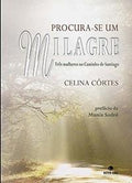 Procura-se um milagre: Três mulheres no Caminho de Santiago