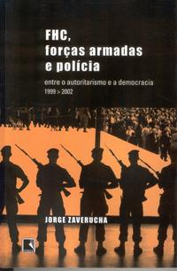 FHC, FORÇAS ARMADAS E POLÍCIA