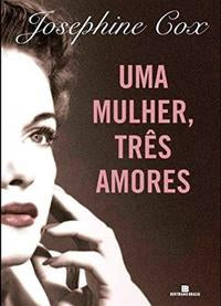UMA MULHER, TRÊS AMORES