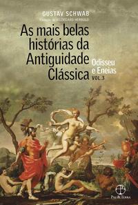 As mais belas histórias da Antiguidade Clássica: Odisseu e Eneias (Vol.3)