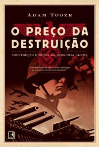O preço da destruição: Construção e ruína da economia alemã