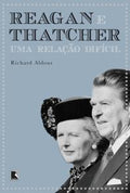 Reagan e Thatcher: Uma relação difícil