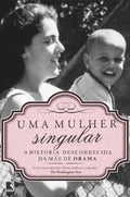 Uma mulher singular: a história desconhecida da mãe de Barack Obama