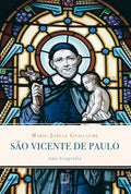 São Vicente de Paulo: Uma biografia