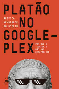 Platão no Googleplex: Por que a filosofia não vai acabar