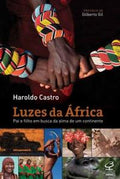 Luzes da África: Pai e filho em busca da alma de um continente