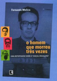 O homem que morreu três vezes: Uma reportagem sobre o Chacal Brasileiro