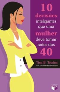 10 decisões inteligentes que uma mulher deve tomar antes dos 40