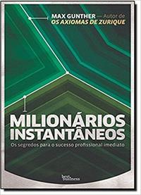 Instant Millionaires: The Secrets to Immediate Professional Success