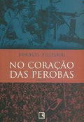 NO CORAÇÃO DAS PEROBAS