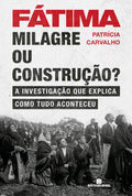 Fátima: Milagre ou construção?