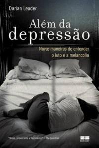 Além da depressão - Novas maneiras de entender o luto e a melancolia